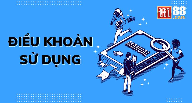 Điều khoản sử dụng được M88 công khai chi tiết